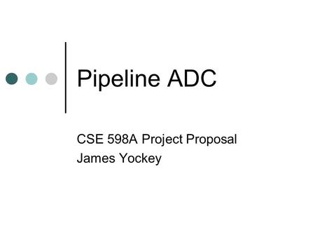 CSE 598A Project Proposal James Yockey
