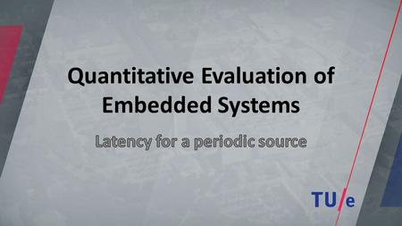 Quantitative Evaluation of Embedded Systems. 10ms A C B 30ms.