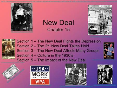 New Deal Chapter 15 Section 1 – The New Deal Fights the Depression Section 2 – The 2 nd New Deal Takes Hold Section 3 – The New Deal Affects Many Groups.