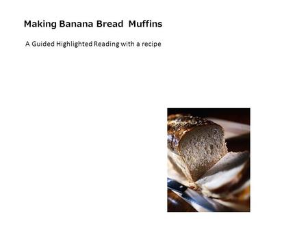 Making Banana Bread Muffins A Guided Highlighted Reading with a recipe.