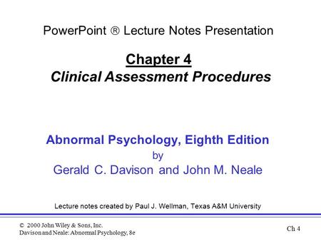 © 2000 John Wiley & Sons, Inc. Davison and Neale: Abnormal Psychology, 8e Abnormal Psychology, Eighth Edition by Gerald C. Davison and John M. Neale Lecture.