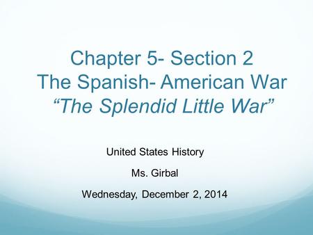 United States History Ms. Girbal Wednesday, December 2, 2014