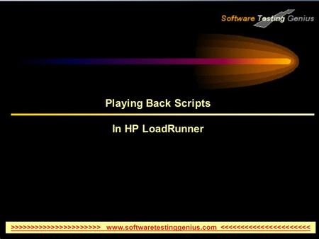 Playing Back Scripts In HP LoadRunner >>>>>>>>>>>>>>>>>>>>>> www.softwaretestinggenius.com 