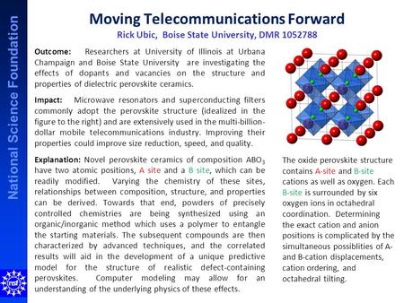 National Science Foundation Moving Telecommunications Forward Rick Ubic, Boise State University, DMR 1052788 Outcome: Researchers at University of Illinois.