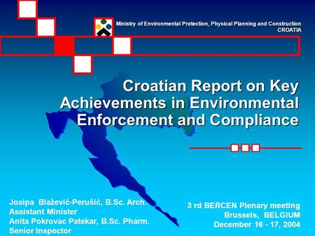 Croatian Report on Key Achievements in Environmental Enforcement and Compliance Josipa Blažević-Perušić, B.Sc. Arch. Assistant Minister Anita Pokrovac.