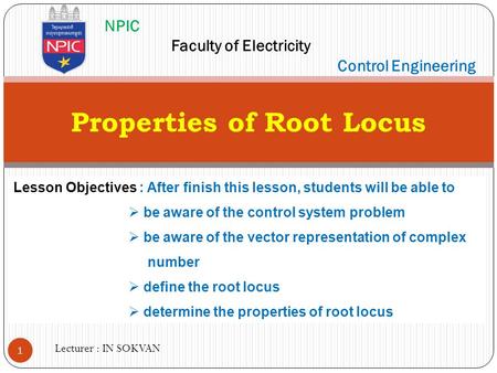 Properties of Root Locus Lesson Objectives : After finish this lesson, students will be able to  be aware of the control system problem  be aware of.