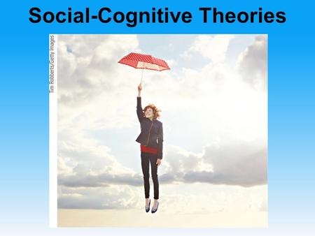 Social-Cognitive Theories. Social-cognitive perspective –behavioral approachbehavioral approach.
