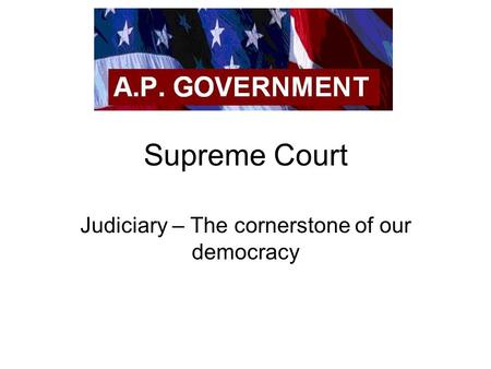 Supreme Court Judiciary – The cornerstone of our democracy.