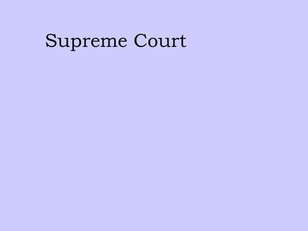 Supreme Court. Writ of Certiorari a/k/a “Granting Cert” When 4 of 9 Justices of the Supreme Court, the Court issues a writ (order) to the lower court,