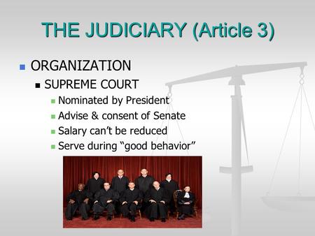 THE JUDICIARY (Article 3) ORGANIZATION ORGANIZATION SUPREME COURT SUPREME COURT Nominated by President Nominated by President Advise & consent of Senate.