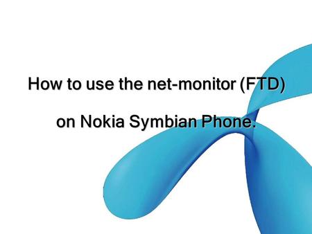 How to use the net-monitor (FTD) on Nokia Symbian Phone.