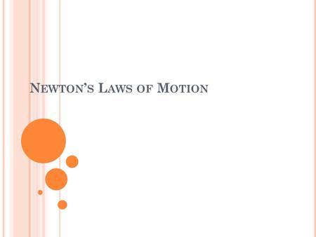 N EWTON ’ S L AWS OF M OTION. Three Laws that Explain How and Why Objects Move.
