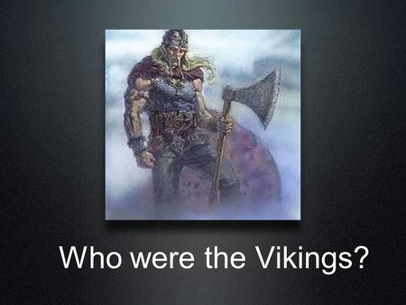 Who were the Vikings?. An historical depiction of a Viking.