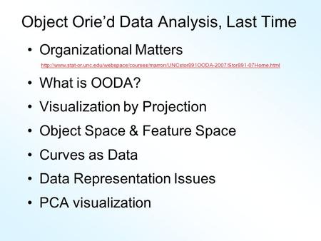Object Orie’d Data Analysis, Last Time Organizational Matters