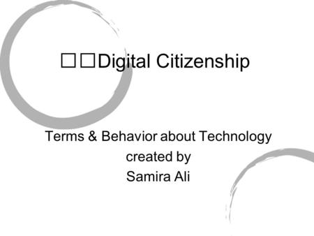 Digital Citizenship Terms & Behavior about Technology created by Samira Ali.