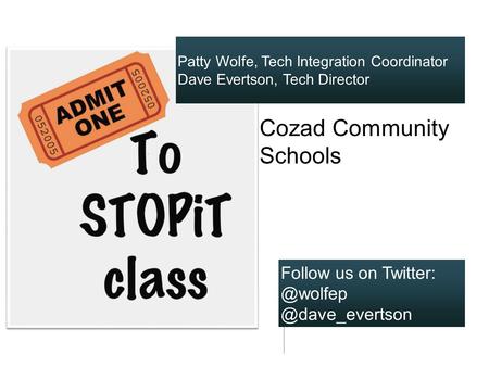 Patty Wolfe, Tech Integration Coordinator Dave Evertson, Tech Director Follow us  Cozad Community Schools.