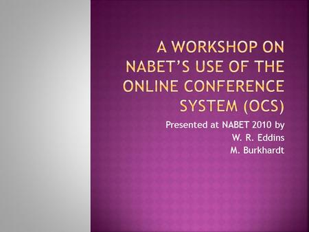 Presented at NABET 2010 by W. R. Eddins M. Burkhardt.