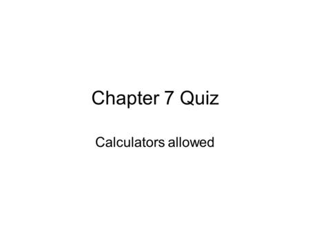Chapter 7 Quiz Calculators allowed. 1. Find the area between the functions y=x 2 and y=x 3 a) 1/3 b) 1/12 c) 7/12 d) 1/4 2. Find the area between the.