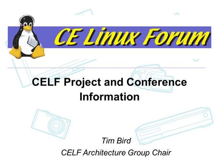 CELF Project and Conference Information Tim Bird CELF Architecture Group Chair.