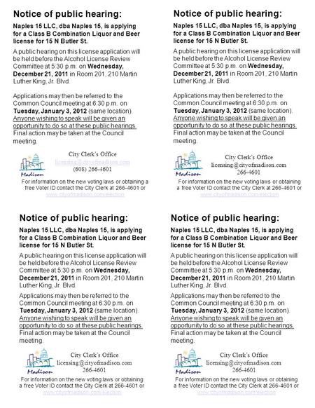 Notice of public hearing: Naples 15 LLC, dba Naples 15, is applying for a Class B Combination Liquor and Beer license for 15 N Butler St. A public hearing.
