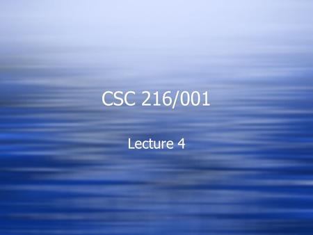 CSC 216/001 Lecture 4. Unit Testing  Why is it called “unit” testing?  When should tests be written?  Before the code for a class is written.  After.