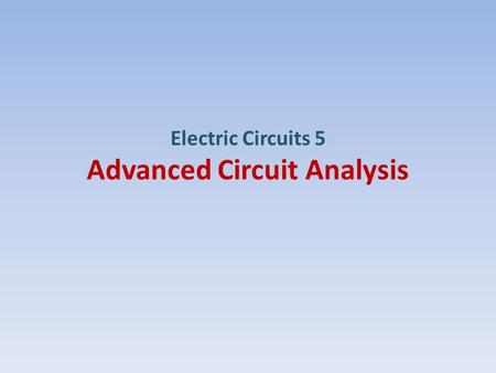 Electric Circuits 5 Advanced Circuit Analysis. Advanced Circuit Analysis Question 1 Because 1A = 1000mA i.5 mA = 0.005 A ii.150 mA = 0.15 A iii.0.3 A.