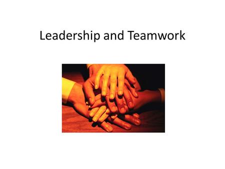 Leadership and Teamwork. Lesson Objectives Identify skills as a team member and leader Identify 6 aspects of successful teamwork.