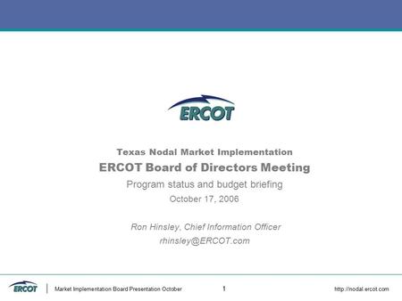 Market Implementation Board Presentation October 1  Texas Nodal Market Implementation ERCOT Board of Directors Meeting Program status.