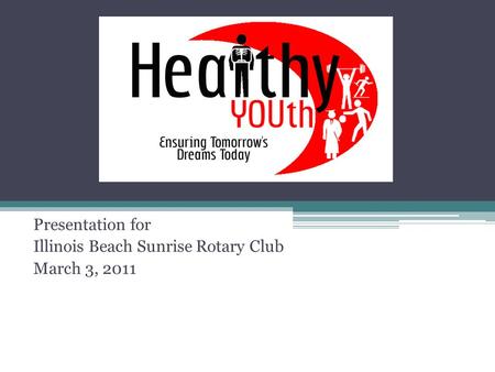 Presentation for Illinois Beach Sunrise Rotary Club March 3, 2011.