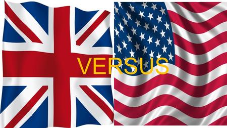VERSUS. English words and American word Some words are different in English and American BUT it means the same. For example: Mum in English Mom in American.