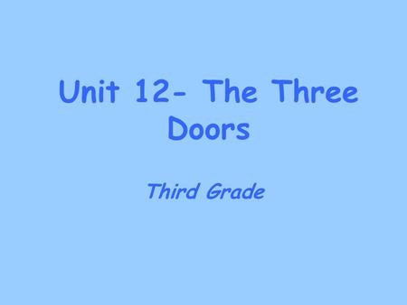 Unit 12- The Three Doors Third Grade.