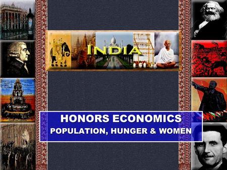 HONORS ECONOMICS POPULATION, HUNGER & WOMEN. MALTHUS THOMAS MALTHUS, AN EARLY ECONOMIST, ARGUED THAT DEVELOPMENT  HUNGER &POVERTY BECAUSE POPULATION.