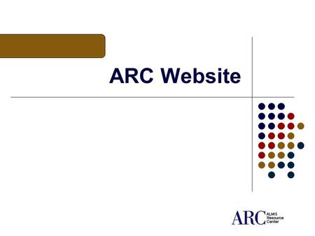 ARC Website. Mile High View ARC Portal Summary Highlights 2004 ALMIS Dba Survey 2005 ALMIS Dba Survey ARC Portal Development On the Horizon.