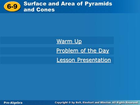 6-9 Surface and Area of Pyramids and Cones Warm Up Problem of the Day