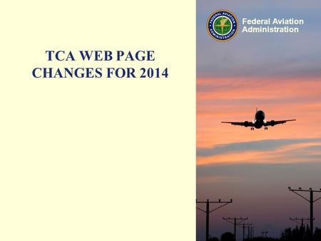 Federal Aviation Administration TCA WEB PAGE CHANGES FOR 2014.