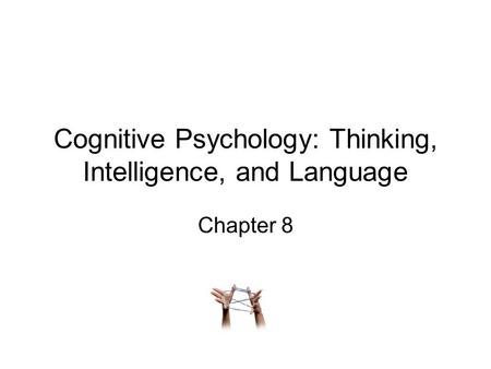 Cognitive Psychology: Thinking, Intelligence, and Language
