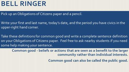 Bell Ringer Pick up an Obligations of Citizens paper and a pencil.