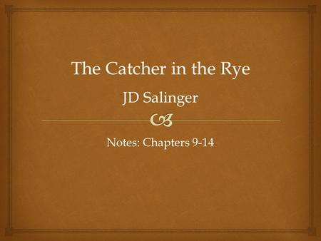 The Catcher in the Rye JD Salinger Notes: Chapters 9-14.
