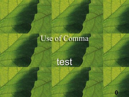 0 Use of Comma test. 1 Today is September 11 2001. A.After 11 B.After September C.After today D.After 2001 A.After 11 B.After September C.After today.