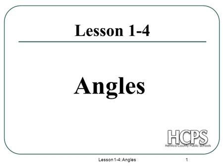 Lesson 1-4 Angles Lesson 1-4: Angles.