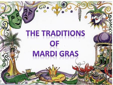 The celebration of Mardi Gras came to North America from Paris, where it had been celebrated since the Middle Ages.