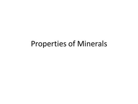 Properties of Minerals. Luster Appearance of a fresh mineral surface in reflected light 1. Metallic Luster 2. Vitreous Luster- glassy luster 3. Resinous.