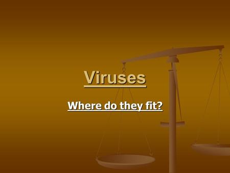 Viruses Where do they fit?. What are Viruses? bacteria and viruses cause many diseases for all kingdoms; however, bacteria are classified as living while.