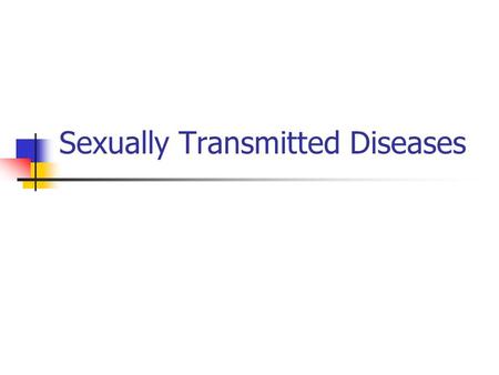 Sexually Transmitted Diseases. What are STD’s Sexually transmitted diseases Sometimes called venereal diseases (VD’s) Infections caught from sexual contact.