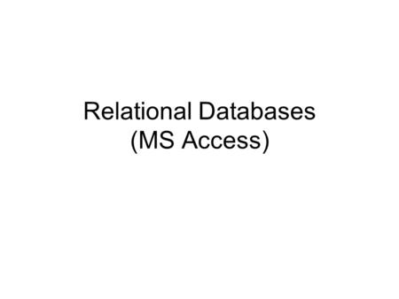Relational Databases (MS Access)