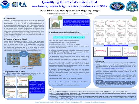 Quantifying the effect of ambient cloud on clear-sky ocean brightness temperatures and SSTs Korak Saha 1,2, Alexander Ignatov 1, and XingMing Liang 1,2.