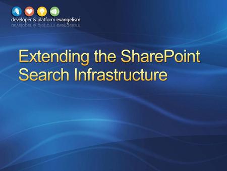SharePoint 2010 Search Architecture The Connector Framework Enhancing the Search User Interface Creating Custom Ranking Models.