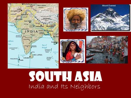 South Asia India and Its Neighbors. Geography of S. Asia Sub-continent of Asia— separated by mountains— growing Mountains: Himalayas, Hindu Kush.