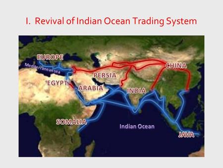 I. Revival of Indian Ocean Trading System
