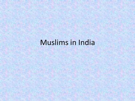Muslims in India.